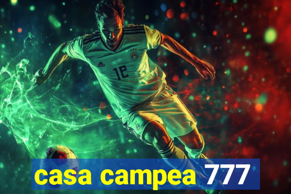 casa campea 777